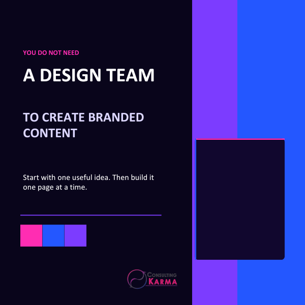 Consulting Karma carousel cover reading You Do Not Need a Design Team to Create Branded Content